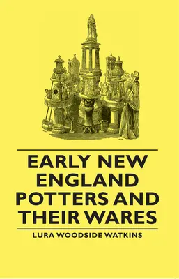 Les premiers potiers de Nouvelle-Angleterre et leurs produits - Early New England Potters and Their Wares