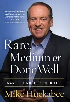 Rare, à point ou bien fait : Tirez le meilleur parti de votre vie - Rare, Medium, or Done Well: Make the Most of Your Life