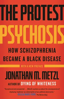 La psychose protestataire : comment la schizophrénie est devenue une maladie noire - The Protest Psychosis: How Schizophrenia Became a Black Disease
