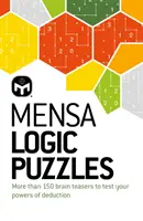 Casse-tête logiques Mensa - Plus de 150 énigmes pour tester votre sens de la déduction. - Mensa Logic Puzzles - More than 150 brainteasers to test your powers of deduction