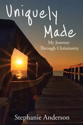 Uniquely Made : Mon voyage à travers le christianisme - Uniquely Made: My Journey Through Christianity