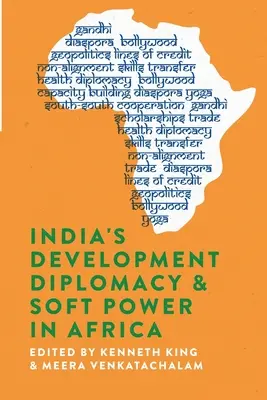 La diplomatie du développement et la puissance douce de l'Inde en Afrique - India's Development Diplomacy & Soft Power in Africa