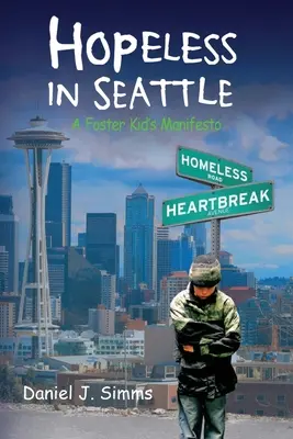 Sans espoir à Seattle : Le manifeste d'un enfant accueilli - Hopeless in Seattle: A Foster Kid's Manifesto