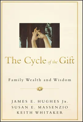 Le cycle du don : Richesse et sagesse familiales - The Cycle of the Gift: Family Wealth and Wisdom