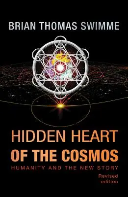 Le cœur caché du cosmos : l'humanité et la nouvelle histoire - Hidden Heart of the Cosmos: Humanity and the New Story