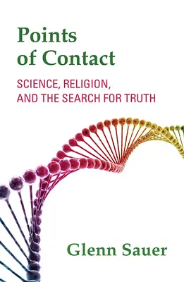 Points de contact : Science, religion et recherche de la vérité - Points of Contact: Science, Religion, and the Search for Truth