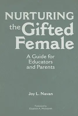 Nourrir les filles douées : Un guide pour les éducateurs et les parents - Nurturing the Gifted Female: A Guide for Educators and Parents