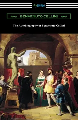 L'Autobiographie de Benvenuto Cellini - The Autobiography of Benvenuto Cellini