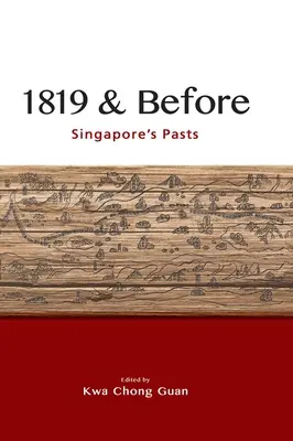 1819 et avant : Le passé de Singapour - 1819 & Before: Singapore's Pasts