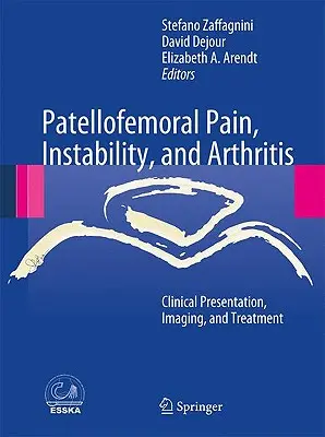 Douleur, instabilité et arthrite fémoro-patellaire : Présentation clinique, imagerie et traitement - Patellofemoral Pain, Instability, and Arthritis: Clinical Presentation, Imaging, and Treatment