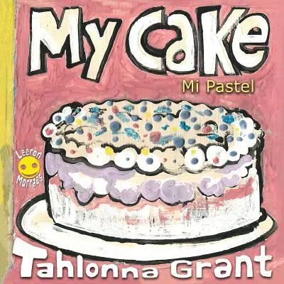 My Cake / Mi Pastel : A Fun-Filled Food Journey (Livre pour enfants bilingue anglais et espagnol) - My Cake / Mi Pastel: A Fun-Filled Food Journey (English and Spanish Bilingual Children's Book)