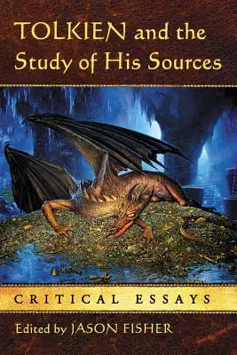 Tolkien et l'étude de ses sources : Essais critiques - Tolkien and the Study of His Sources: Critical Essays