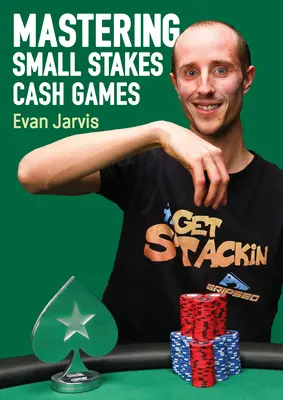 Maîtriser les petits enjeux des jeux d'argent : Une approche complète pour gagner au poker - Mastering Small Stakes Cash Games: A Comprehensive Approach to Winning at Poker