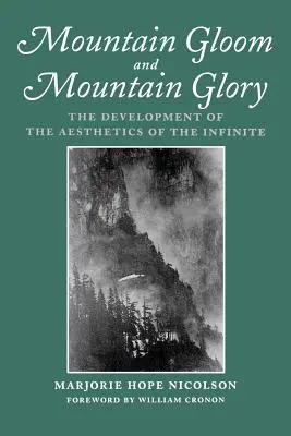 La morosité et la gloire de la montagne : Le développement de l'esthétique de l'infini - Mountain Gloom and Mountain Glory: The Development of the Aesthetics of the Infinite