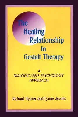 La relation de guérison dans la Gestalt-thérapie : Un dialogue - The Healing Relationship in Gestalt Therapy: A Dialogic