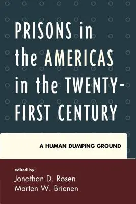 Les prisons dans les Amériques au XXIe siècle : Un dépotoir humain - Prisons in the Americas in the Twenty-First Century: A Human Dumping Ground