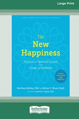 Le nouveau bonheur : Pratiques pour la croissance spirituelle et la vie avec intention (16pt Large Print Edition) - The New Happiness: Practices for Spiritual Growth and Living with Intention (16pt Large Print Edition)