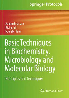 Techniques de base en biochimie, microbiologie et biologie moléculaire : Principes et techniques - Basic Techniques in Biochemistry, Microbiology and Molecular Biology: Principles and Techniques