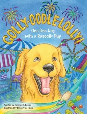 Le temps d'une journée avec un coquin de chiot Une belle journée avec un chiot coquin - Golly-Oodle-Lolly!: One Fine Day with a Rascally Pup