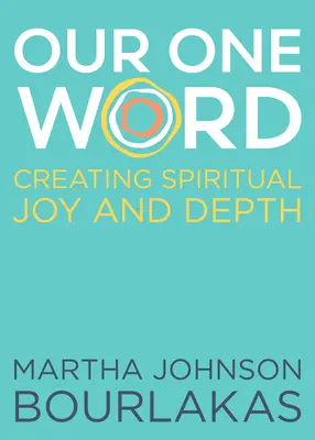 Notre seul mot : Créer de la joie et de la profondeur spirituelles - Our One Word: Creating Spiritual Joy and Depth