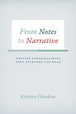 Des notes à la narration : Écrire des ethnographies lisibles par tous - From Notes to Narrative: Writing Ethnographies That Everyone Can Read