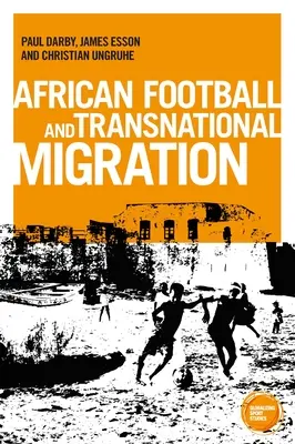 Migration du football africain : Aspirations, expériences et trajectoires - African Football Migration: Aspirations, Experiences and Trajectories