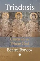 La triadose : L'union avec le Dieu trinitaire - Triadosis: Union with the Triune God