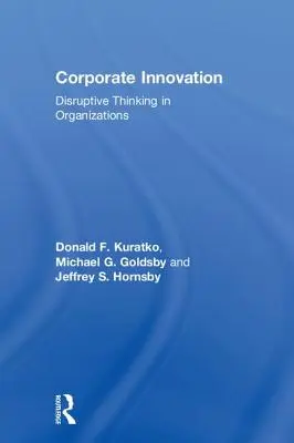 L'innovation d'entreprise : La pensée disruptive dans les organisations - Corporate Innovation: Disruptive Thinking in Organizations