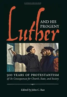 Luther et sa descendance : 500 ans de protestantisme et ses conséquences pour l'Église, l'État et la société - Luther and His Progeny: 500 Years of Protestantism and Its Consequences for Church, State, and Society