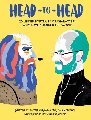 Tête à tête : 18 portraits liés de personnes qui ont changé le monde - Head to Head: 18 Linked Portraits of People Who Changed the World