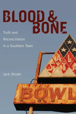 Blood & Bone : Vérité et réconciliation dans une ville du Sud - Blood & Bone: Truth and Reconciliation in a Southern Town