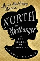 North By Northanger - Ou, les ombres de Pemberley - North By Northanger - Or, The Shades of Pemberley