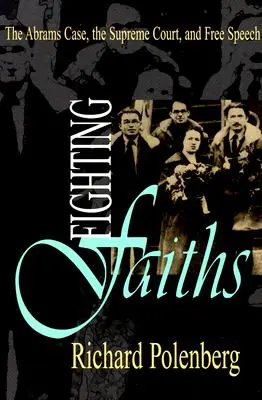 Le combat des religions : L'affaire Abrams, la Cour suprême et la liberté d'expression - Fighting Faiths: The Abrams Case, the Supreme Court, and Free Speech
