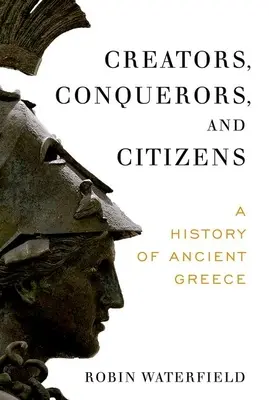 Créateurs, conquérants et citoyens : Une histoire de la Grèce antique - Creators, Conquerors, and Citizens: A History of Ancient Greece