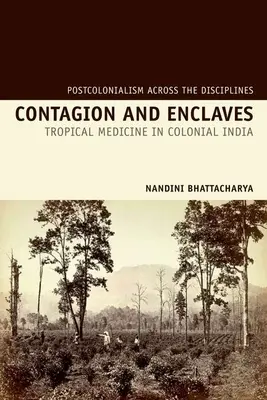 Contagion et Enclaves : La médecine tropicale dans l'Inde coloniale - Contagion and Enclaves: Tropical Medicine in Colonial India