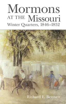 Les mormons au Missouri : Les quartiers d'hiver, 1846-1852 - Mormons at the Missouri: Winter Quarters, 1846-1852