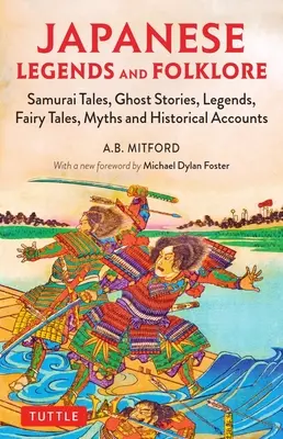 Légendes et folklore japonais : Histoires de samouraïs, histoires de fantômes, légendes, contes de fées, mythes et récits historiques - Japanese Legends and Folklore: Samurai Tales, Ghost Stories, Legends, Fairy Tales, Myths and Historical Accounts