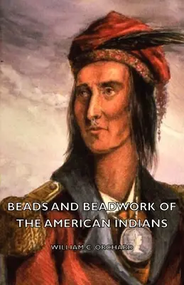 Perles et perlage des Indiens d'Amérique - Beads and Beadwork of the American Indians