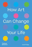 Comment l'art peut changer votre vie - How Art Can Change Your Life