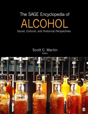 The Sage Encyclopedia of Alcohol : Social, Cultural, and Historical Perspectives (Encyclopédie Sage de l'alcool : perspectives sociales, culturelles et historiques) - The Sage Encyclopedia of Alcohol: Social, Cultural, and Historical Perspectives