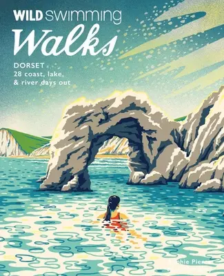 Promenades à la nage dans le Dorset : 28 journées sur la côte, au bord d'un lac ou d'une rivière - Wild Swimming Walks Dorset: 28 Coast, Lake & River Days Out