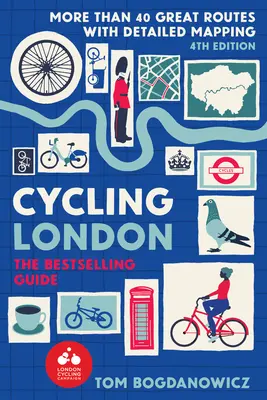 Cycling London, 4e édition : Plus de 40 grands itinéraires avec une cartographie détaillée - Cycling London, 4th Edition: More Than 40 Great Routes with Detailed Mapping