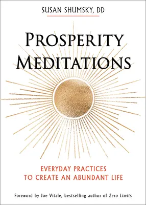 Méditations de prospérité : Pratiques quotidiennes pour créer une vie abondante - Prosperity Meditations: Everyday Practices to Create an Abundant Life