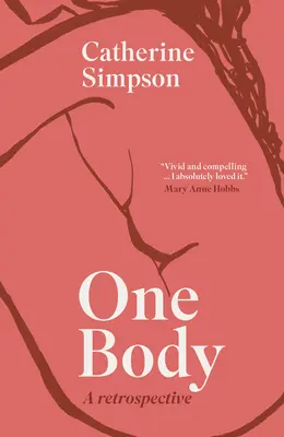 Un corps : Une rétrospective - One Body: A Retrospective