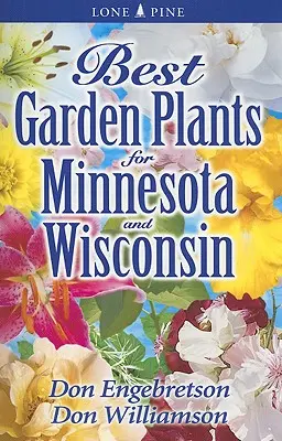 Les meilleures plantes de jardin pour le Minnesota et le Wisconsin - Best Garden Plants for Minnesota and Wisconsin