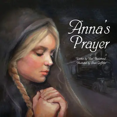 La prière d'Anna : L'histoire vraie d'une jeune fille immigrée - Anna's Prayer: The True Story of an Immigrant Girl