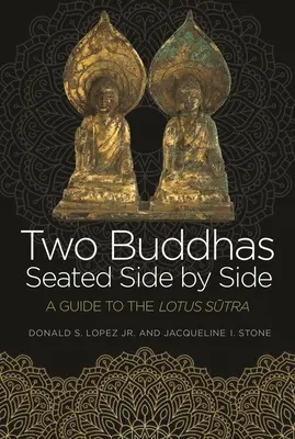 Deux Bouddhas assis côte à côte : Guide du Sūtra du Lotus - Two Buddhas Seated Side by Side: A Guide to the Lotus Sūtra