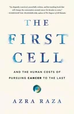 La première cellule : le coût humain de la lutte contre le cancer jusqu'à la fin - The First Cell: And the Human Costs of Pursuing Cancer to the Last
