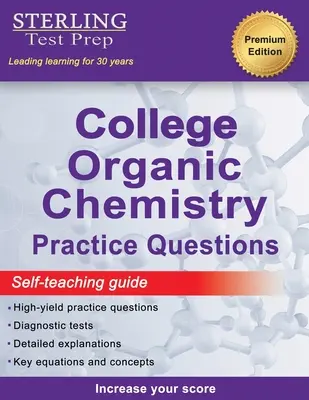 Sterling Test Prep College Organic Chemistry Practice Questions : Questions pratiques avec explications détaillées - Sterling Test Prep College Organic Chemistry Practice Questions: Practice Questions with Detailed Explanations