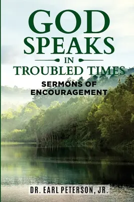 Dieu parle dans les temps difficiles : Sermons d'encouragement - God Speaks in Troubled Times: Sermons of Encouragement